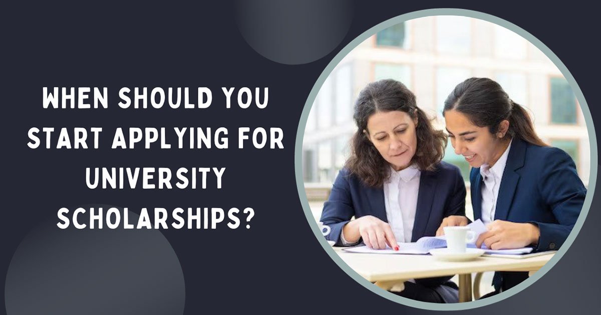 When Should You Start Applying For University Scholarships?